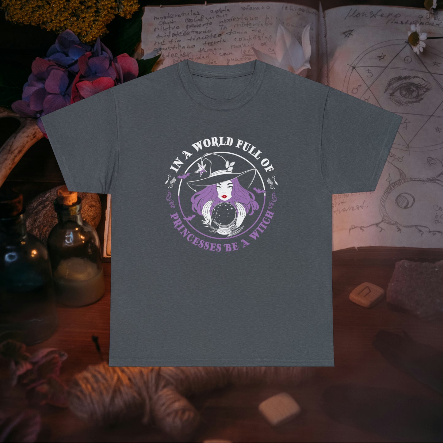 In a World Full of Princesses Be A Witch T Shirt