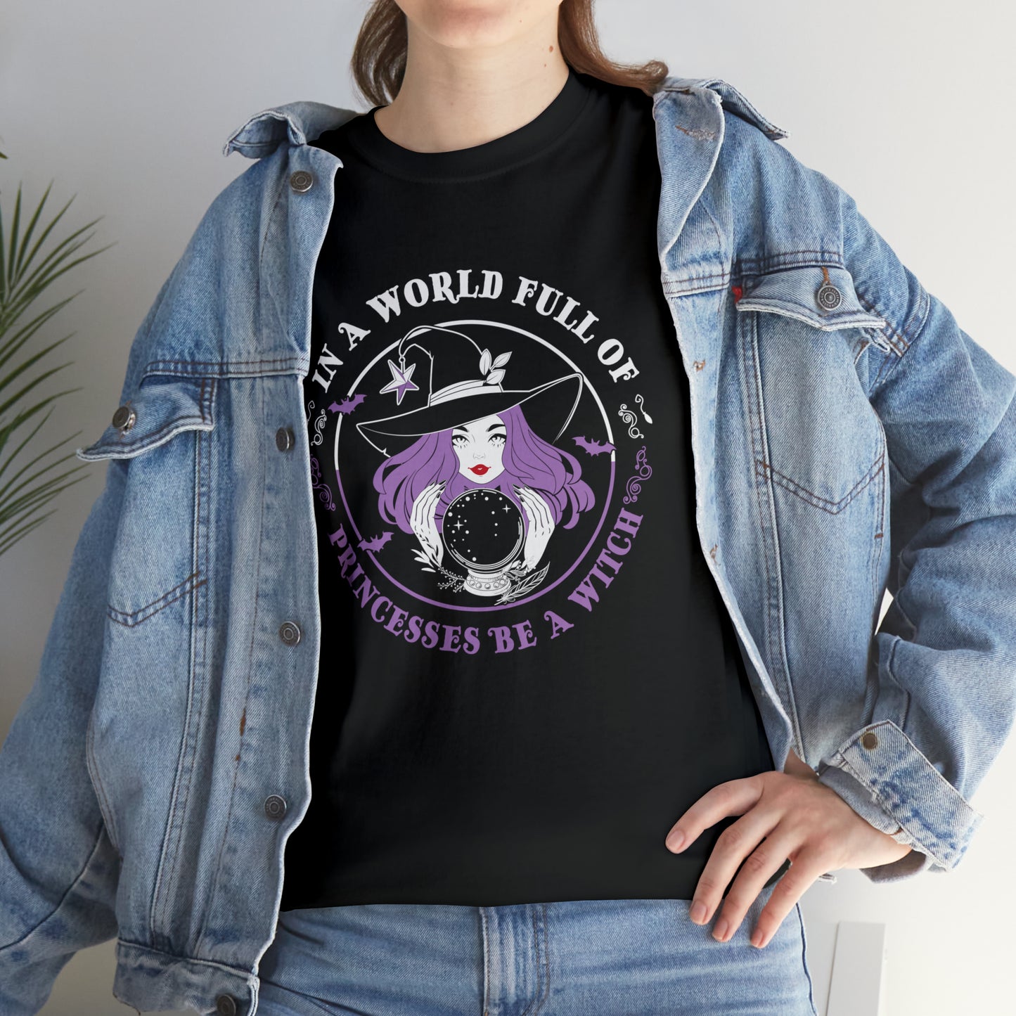 In a World Full of Princesses Be A Witch T Shirt