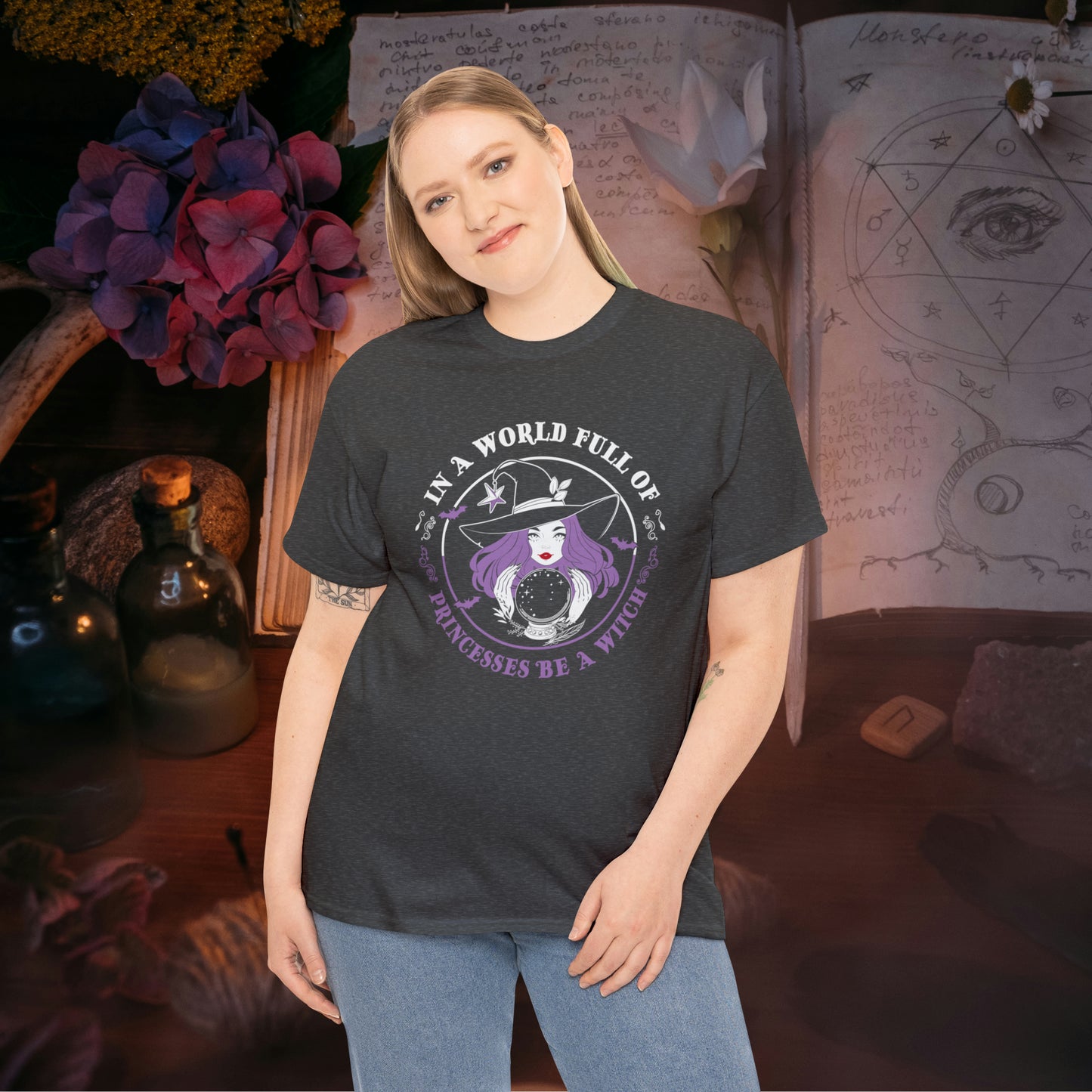 In a World Full of Princesses Be A Witch T Shirt