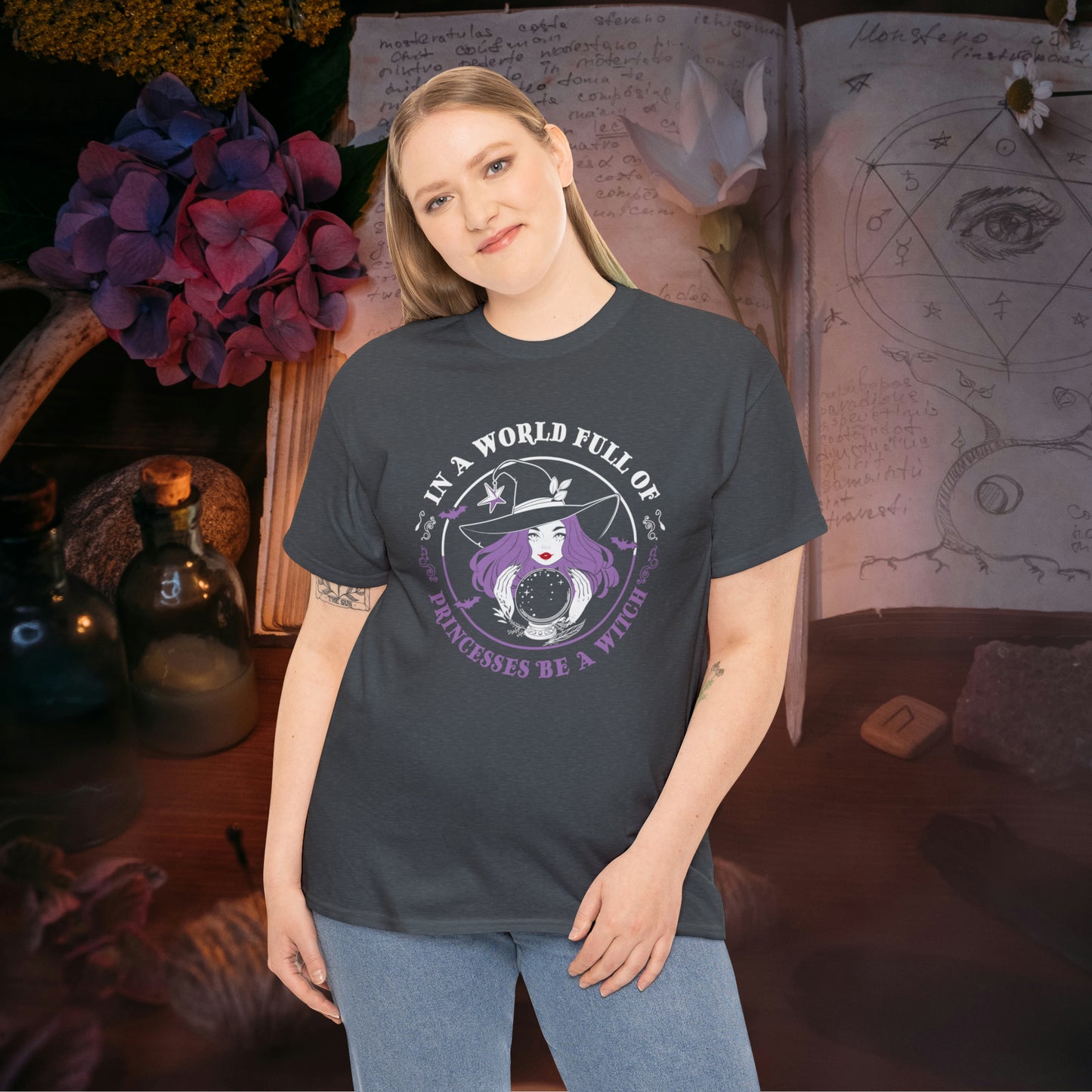 In a World Full of Princesses Be A Witch T Shirt