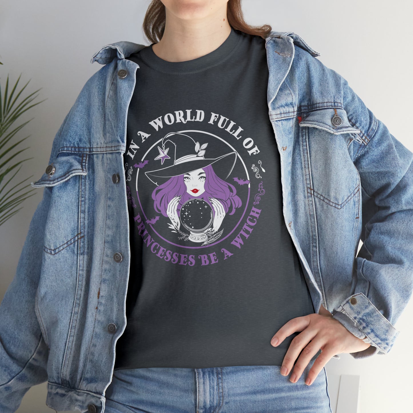 In a World Full of Princesses Be A Witch T Shirt